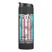 トランスジェンダー。あなたの意見は必要ない。 タンブラー (回転右)