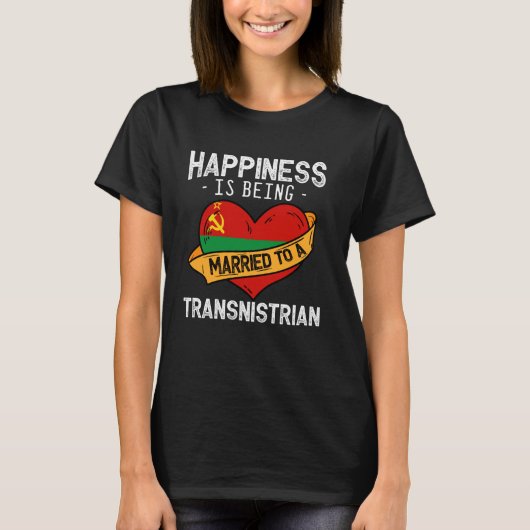トランスニストリア人の妻と結婚することが幸せ Tシャツ (正面)