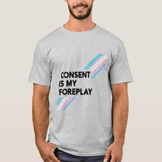トランスプライドの同意は私のForeplayライトTシャツ Tシャツ