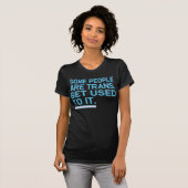 トランス状態の人もいる。慣れろ。 Tシャツ (正面フル)