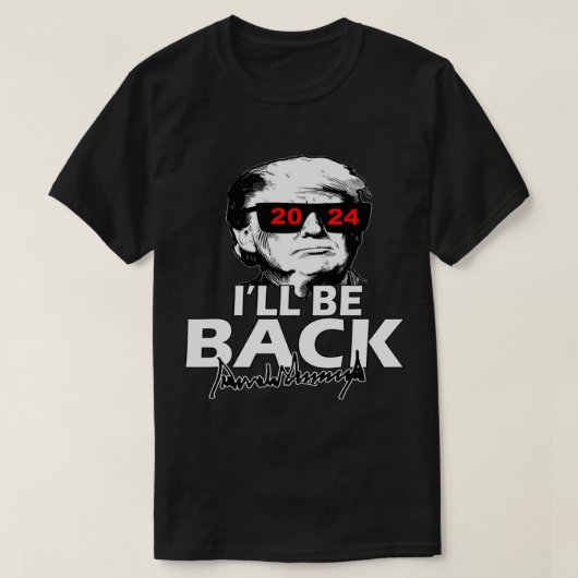 トランピネータードナルド・トランプ2024 I_Be Back Tシャツ (デザイン正面)