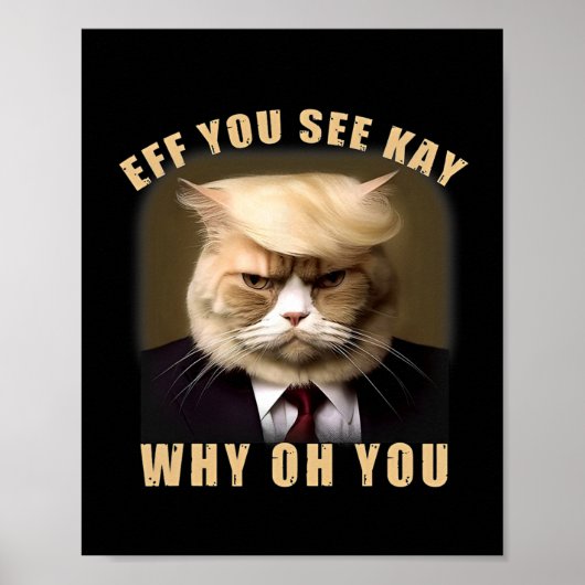 トランプおもしろいヘアCat Eff You see Kay Why Oh ポスター (正面)