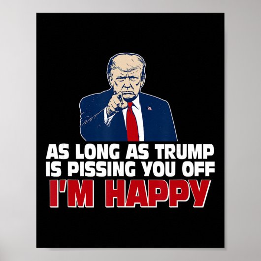 トランプがあなたを怒らせている限り私は幸せ ポスター (正面)