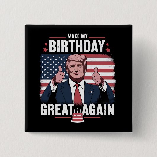 トランプがお誕生日おめでとう "Make My Birthday Great Again" 缶バッジ (正面)
