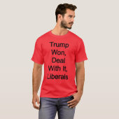 トランプが勝ち、Itリベラルに対処 Tシャツ (正面フル)