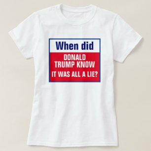 トランプが、いつそれが嘘のTシャツだと知った Tシャツ