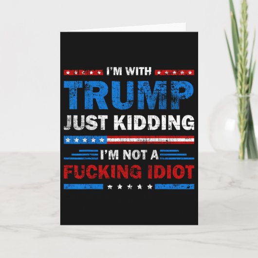 トランプと一緒だよ、冗談だよ、私は馬鹿じゃないからね カード (正面)