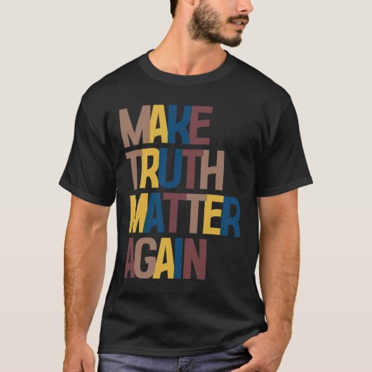 トランプに反対 - 真実を再び問題にしよう Tシャツ (正面)