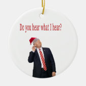 トランプのクリスマス：私が聞いたことを聞くか？ セラミックオーナメント (正面)