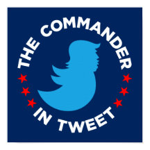 トランプのポスター： "THE COMMANDER IN TWEET" （小）