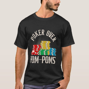 トランプのポーカーオーバーPOM-POMSおもしろいトランプのポーカー選手テキサス州ホールデ Tシャツ