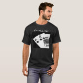 トランプのポーカー私はすべてです!  テキサス州はそれらをTシャツ握ります Tシャツ (正面フル)