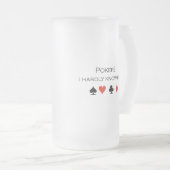 トランプのポーカーIはほとんど彼女のTシャツを知っていません フロストグラスビールジョッキ (正面右)