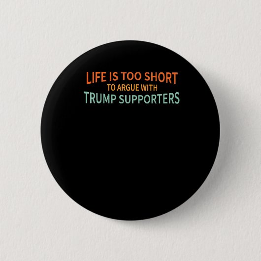 トランプの支持者と議論するには短すぎる1 缶バッジ (正面)