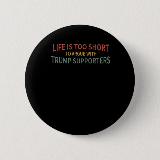 トランプの支持者と議論するには短すぎる 缶バッジ (正面)
