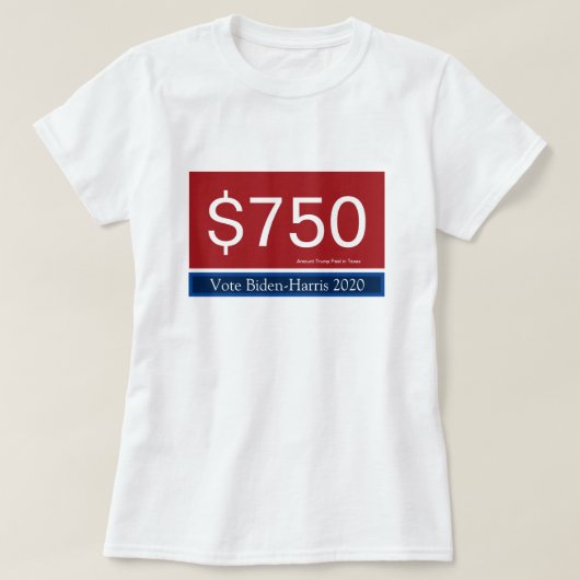 トランプの税金750投票バイデン氏ハリス2020 Tシャツ (デザイン正面)