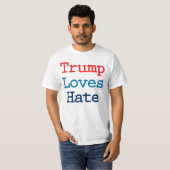 トランプはヘイトが好き - 反トランプ大統領 Tシャツ (正面フル)