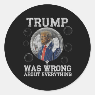 トランプは全ての事で間違っていたアンチトランプポリティ ラウンドシール