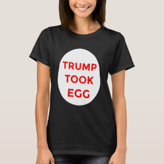 トランプは卵のシャツを取った Tシャツ