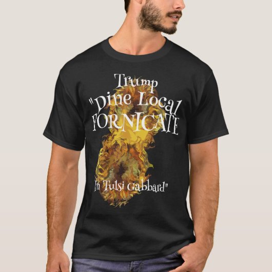 トランプは地元で飲食し、タルシ・ガバードと不貞行為に及ぶ Tシャツ (正面)
