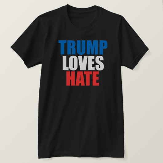 トランプは嫌いTシャツが大好き Tシャツ (デザイン正面)