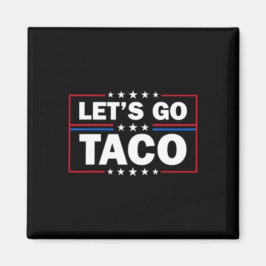 トランプは常に臆病者 Tacoに行こう 面白い4th  マグネット (正面)