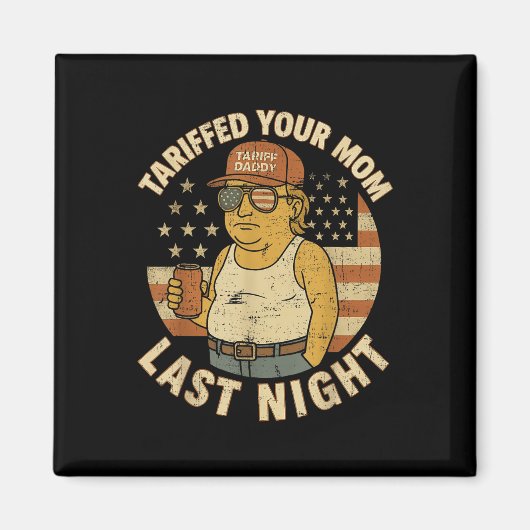 トランプは昨夜の母親の関税をタリフした マグネット (正面)