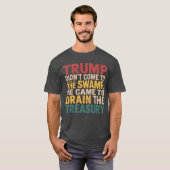 トランプは沼を干上がらせるために来たのではなく、d tシャツ (正面フル)