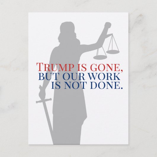 トランプは消えたけれども我々の仕事は正義を成していない ポストカード (正面)