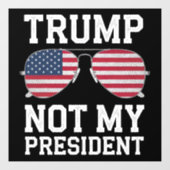 トランプは私の大統領ではない トランプ反対 ウィンドウサイン (シート)
