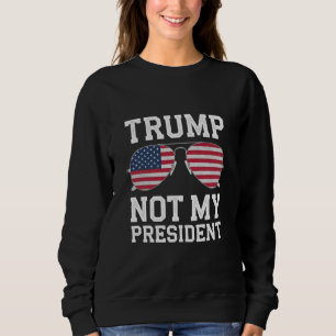 トランプは私の大統領ではない 反トランプ スウェットシャツ