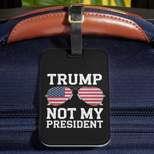 トランプは私の大統領ではない 反トランプ ラゲッジタグ (正面インサイチュ2)