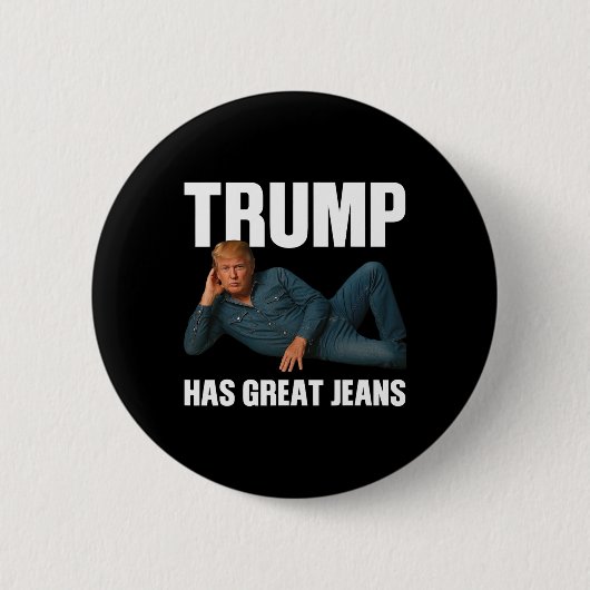 トランプは素晴らしいジーンズ Funny Meme Saying 缶バッジ (正面)