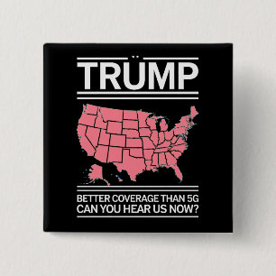トランプは5Gよりもカバー力あり 今、我々の声は届いている? 缶バッジ