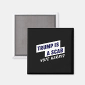 トランプはScabである – Vote Harris 2024 マグネット (正面/裏面)