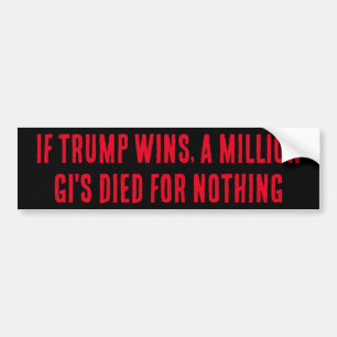 トランプもしが勝ち、100万のGIが無駄に死んだ バンパーステッカー