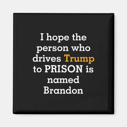 トランプを刑務所まで運転する人の名前がつきますように マグネット (正面)