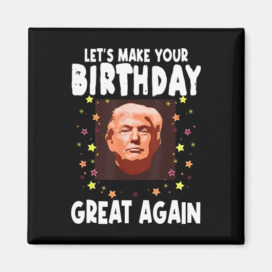 トランプを愛する人の誕生日をもう一度盛大にしよう マグネット (正面)