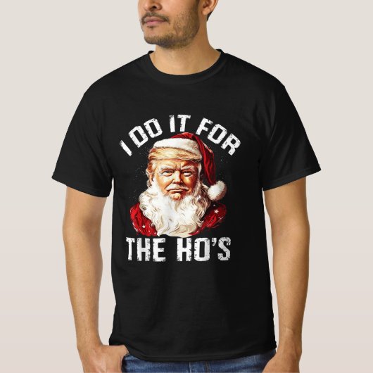 トランプクリスマスサンタクロース私はホーのためにそれを行う Tシャツ (正面)