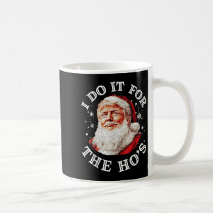 トランプクリスマスサンタクロース I Do It For The Hos キュート コーヒーマグカップ