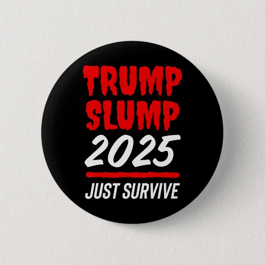 トランプ不調2025 なんとか生き残れ - 真っ赤な株式市場 缶バッジ (正面)