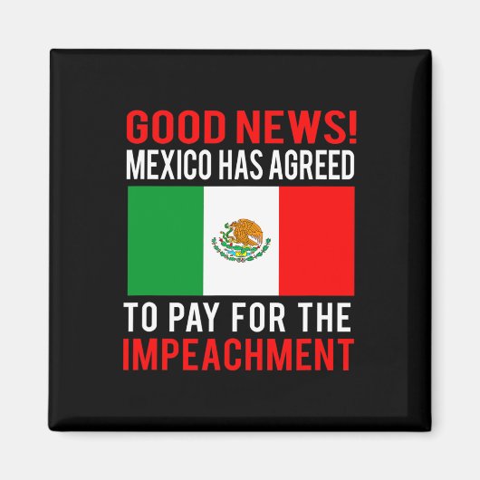トランプ大統領の弾劾 メキシコが弾劾の費用を負担 フェイクニュース マグネット (正面)