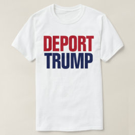 トランプ大統領を国外追放しよう - 反トランプ Tシャツ