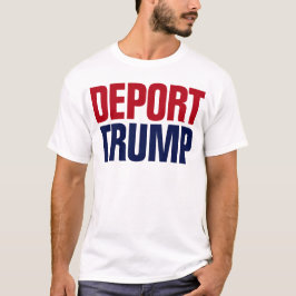 トランプ大統領を国外追放しよう - 反トランプ Tシャツ