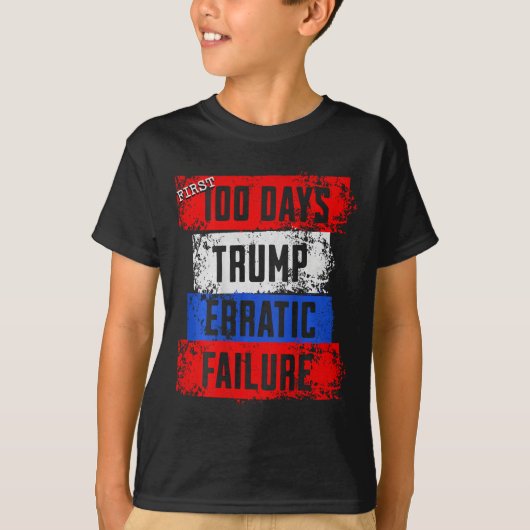 トランプ大統領就任後100日の混乱と失敗 Tシャツ (正面)