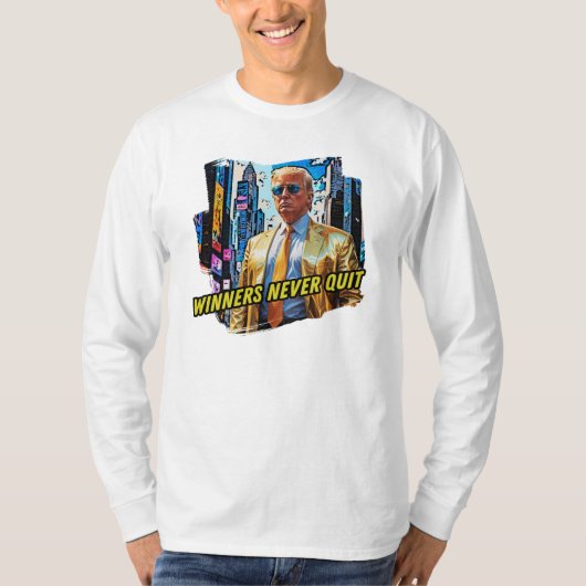 トランプ大統領 – 勝者は決してやめいない Tシャツ (正面)
