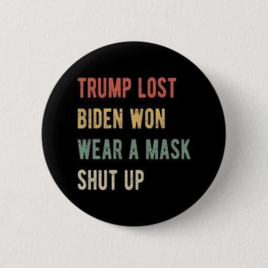 トランプ失ったバイデン氏衣服AマスクShut Up I 缶バッジ (正面)