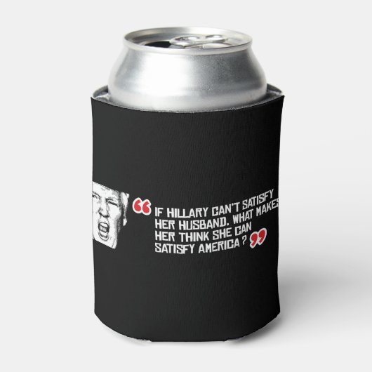 トランプ引用文もし – ヒラリーは彼女の夫を満たすことができない 缶クーラー (缶正面)