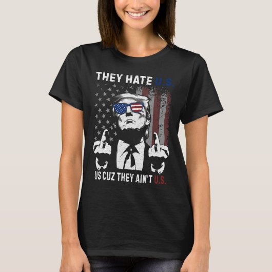 トランプ彼らは我々を憎むカズ彼らは我々おもしろいの4番目ではない Tシャツ (正面)