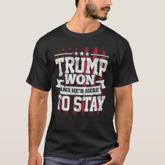 トランプ氏が勝ち、彼は2020年の米国選挙に残るためにここに来ている Tシャツ